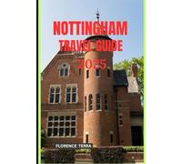 NOTTINGHAM TRAVEL GUIDE 2025
