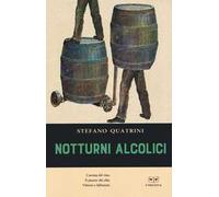 Notturni alcolici. L'aroma del vino. Il piacere del cibo. Vittorie e fallimenti