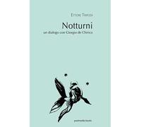 Notturni. Un dialogo con Giorgio de Chirico. Ediz. italiana e inglese