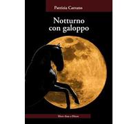 Libri Patrizia Carrano - Notturno Con Galoppo