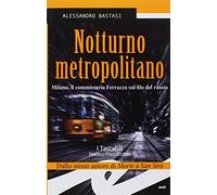 Notturno metropolitano. Milano, il commissario Ferrazza sul filo del rasoio