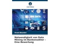 Notwendigkeit von Data Mining im Bankensektor - Eine Bewertung