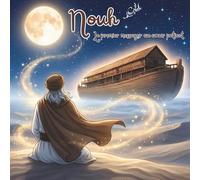 Nouh: Le premier messager au cœur patient