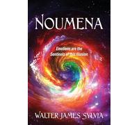 Noumena: Emotions are the Sentinels of this Illusion