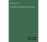Noureddin or the Talisman of Futurity