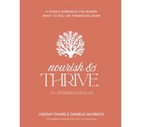 Nourish and Thrive: A Guided Workbook for Women Ready to Feel Like Themselves Again