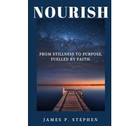 Nourish: From Stillness to Purpose, Fuelled by Faith