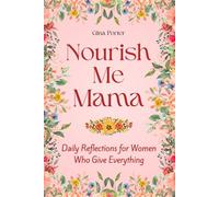 Nourish Me Mama: Daily Reflections For Women Who Give Everything