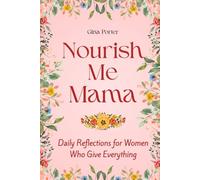 Nourish Me Mama: Daily Reflections For Women Who Give Everything
