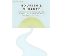 Nourish & Nurture: Gentle Affirmations for a Healthier, Happier You