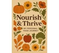 Nourish & Thrive: My Personal Food Journey