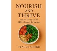 Nourish & Thrive: Recipes for Life with Ehlers-Danlos Syndrome