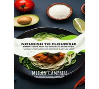 NOURISH TO FLOURISH: COOK YOUR WAY TO HOLISTIC WELLNESS