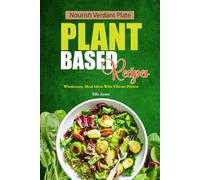 Nourish Verdant Plate Plant Based Recipes: Wholesome Meal Ideas With Vibrant Photos