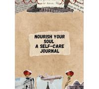 Nourish Your Soul: A Self-Care Journal