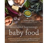 Renee Kohley Nourished Beginnings Baby Food (Tascabile)