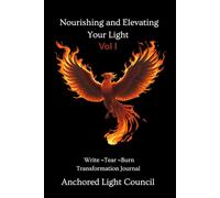 Nourishing and Elevating Your Light VOL I: Write - Tear - Burn Transformation Journal
