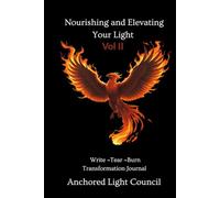Nourishing and Elevating Your Light Vol II: Write ~Tear ~Burn Transformation Journal