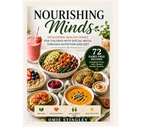 Nourishing Minds: Developing Healthy Minds For Children With Special Needs Through Nutrition And Diet