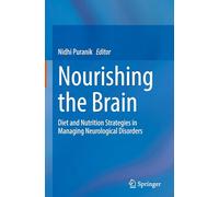Nourishing the Brain: Diet and Nutrition Strategies in Managing Neurological Disorders