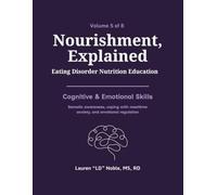 Nourishment, Explained (Volume 5: Cognitive & Emotional Skills): A Complete Eating Disorder Nutrition Education Handbook