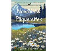 Nourrir les Pâquerettes: La Colonie des Chats Détectives : Mystères et Canapés #4