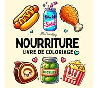 Nourriture Livre de Coloriage: Pages de coloriage audacieuses et faciles d'aliments, boissons, desserts, fruits et de légumes pour adultes et enfants