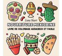 Nourriture Mexicaine: Livre de Coloriage Audacieux et Facile Anti-stress Relaxant et Satisfaisant pour Adultes et Enfants - Design Charmant et Cozy avec de Grandes Lettres