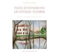 Nous entendrons les étoiles tomber: Tome 3 - Que deux choses chutent