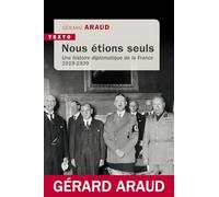 Nous étions seuls: Une histoire diplomatique de la France, 1919-1939