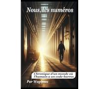 Nous, les numéros: Chronique d’un monde où l’humain a un code-barres