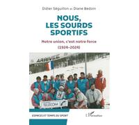 Nous, les Sourds sportifs: Notre union, c’est notre force (1924-2024)