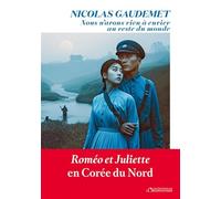 Nous n'avons rien à envier au reste du monde: Roméo et Juliette en Corée du Nord