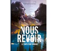 Nous revoir: Le temps d'une chanson