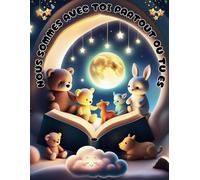 NOUS SOMMES AVEC TOI PARTOUT OU TU ES: Une belle histoire pour l'heure du coucher, spécialement conçue pour offrir aux enfants un sommeil paisible et de beaux rêves.