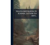 Nouva Antologia Di Scienze, Lettere Ed Arti...