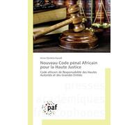 Nouveau Code pénal Africain pour la Haute Justice: Code africain de Responsabilité des Hautes Autorités et des Grandes Entités