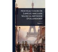 Nouveau Cours De Langue Anglaise Selon La MÃ(c)thode D'ollendorff