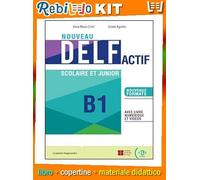NOUVEAU DELF ACTIF B1 SCOLAIRE ET JUNIOR (9788853633002) - Libro Scolastico + Kit Scuola con Copertine Rebillo