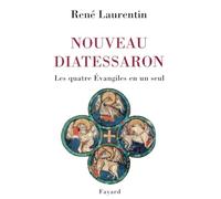 Nouveau Diatessaron: Les quatre Évangiles en un seul