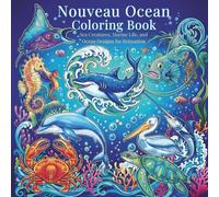 Nouveau Ocean Coloring Book: Sea Creatures, Marine Life, and Ocean Designs for Relaxation