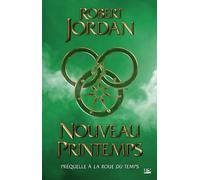 Nouveau printemps: La préquelle de la Roue du Temps