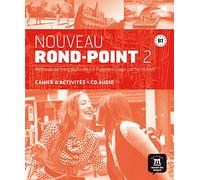 Nouveau rond-point. B1. Per le Scuole superiori. Con CD. Con e-book. Con espansione online (Vol. 2): Cahier d'activités
