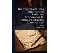 Nouveau TraitÃ(c) De La Versification Française AccompagnÃ(c) De Nombreux Exercices D'application