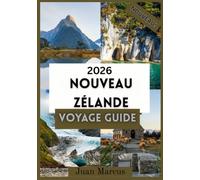 NOUVEAU ZÉLANDE VOYAGE GUIDE 2026