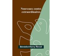 Nouveaux contes extraordinaires - Révoil Bénédict-Henry