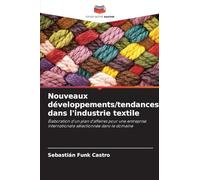 Nouveaux développements/tendances dans l'industrie textile: Élaboration d'un plan d'affaires pour une entreprise internationale sélectionnée dans le domaine