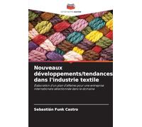 Nouveaux développements/tendances dans l'industrie textile: Élaboration d'un plan d'affaires pour une entreprise internationale sélectionnée dans le domaine