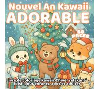 Nouvel An Kawaii Adorable - Livre de coloriage kawaii d’hiver relaxant - idéal pour enfants, ados et adultes: 50 pages festives faciles à colorier - ... originale pour célébrer la nouvelle année