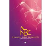 Nouvelle Bible Commentée, l'Evangile de Luc: Evangile selon Luc